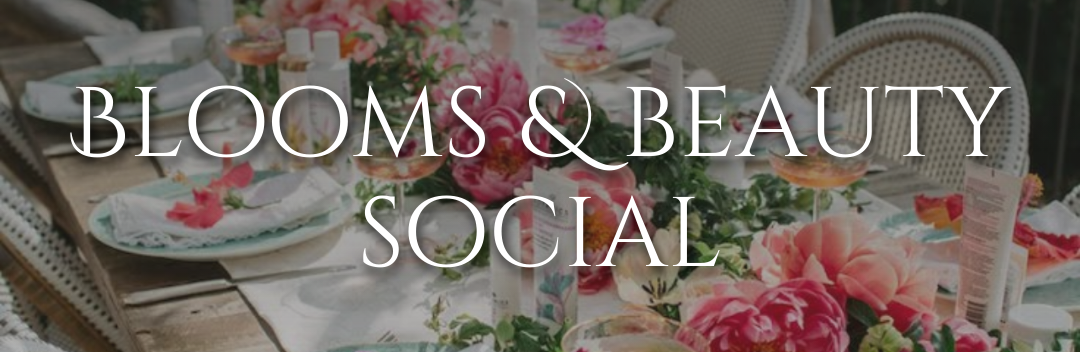 Blooms & Beauty Social