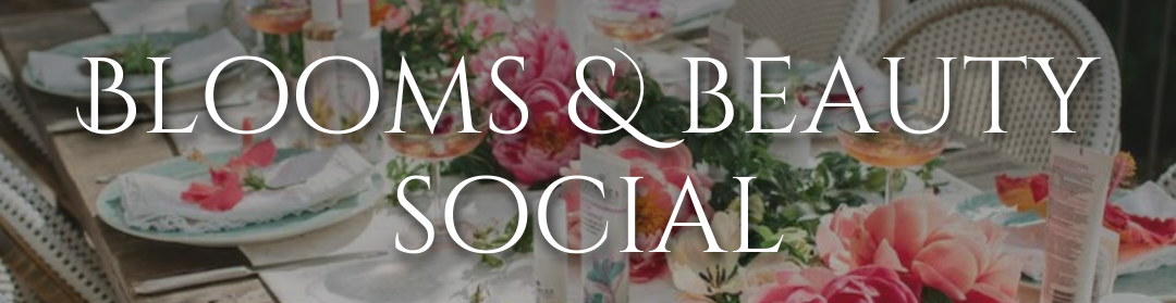 Blooms & Beauty Social